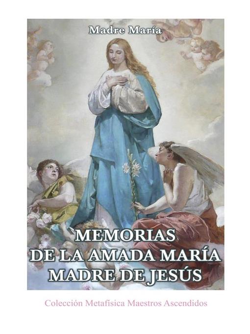 Title details for Memorias de la Amada María Madre de Jesús by Madre María - Available